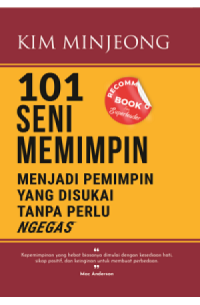 101 Seni Memimpin Menjadi Pemimpin yang Disukai Tanpa Perlu Ngegas
