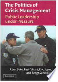 The politics of crisis management / Public leadership under pressure
