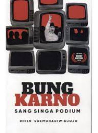 Bung Karno: sang singa podium