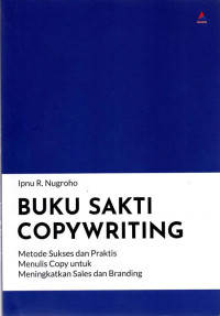 Buku Sakti Copywriting : Metode Sukses Dan Praktis Menulis C