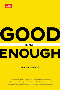 Good is not Enough
