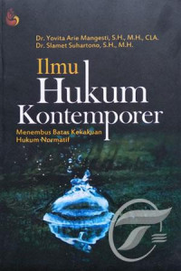 Ilmu hukum kontemporer: menembus batas kekakuan hukum normatif