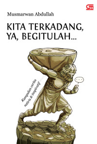 KITA TERKADANG YA, BEGITULAH..