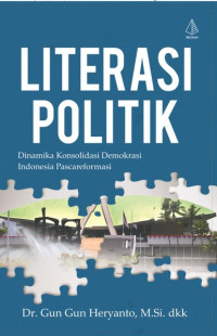 Literasi Politik: dinamika konsolidasi demokrasi indonesia pascareformasi
