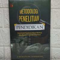 Metodologi penelitian pendidikan: kuantitatif, kualitatif, mixed method, dan research dan development