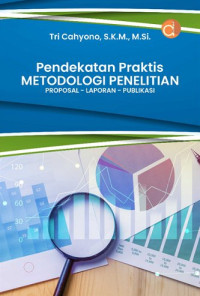 Pendekatan Praktis Metodologi Penelitian Proposal - Laporan - Publikasi