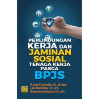 Image of Perlindungan Kerja dan Jaminan Sosial Tenaga Kerja Pasca-BPJS