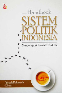 Image of Sistem Politik Indonesia Menjelajahi Teori & Praktik