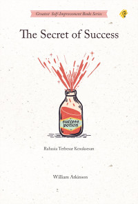 The secret of success: rahasia terbesar kesuksesan