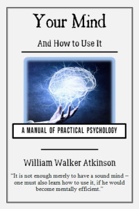 Your mind and how to use it