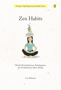 Zen Habits: meraih kesederhanaan, kebahagian, dan produktivitas dalam hidup