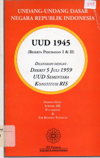 Undang - undang dasar negara Republik Indonesia: UUD 1945 (Beserta perubahan I&II) dilengkapi dengan : Dekrit 5 juli 1959 UUD Sementara konstitusi RIS